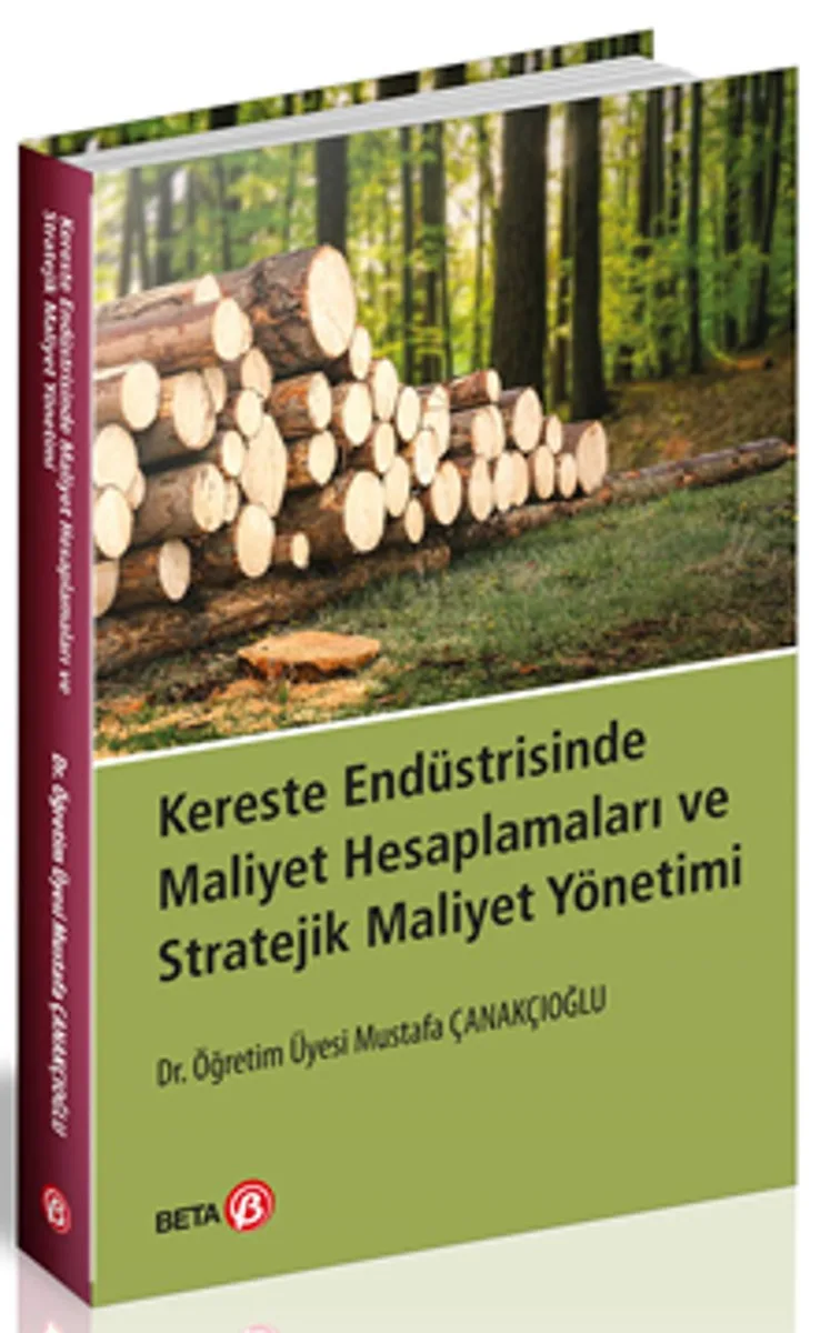 Kereste Endüstrisinde Maliyet Hesaplamaları ve Stratejik Maliyet Yönetimi
