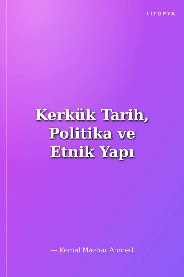 Kerkük Tarih, Politika ve Etnik Yapı