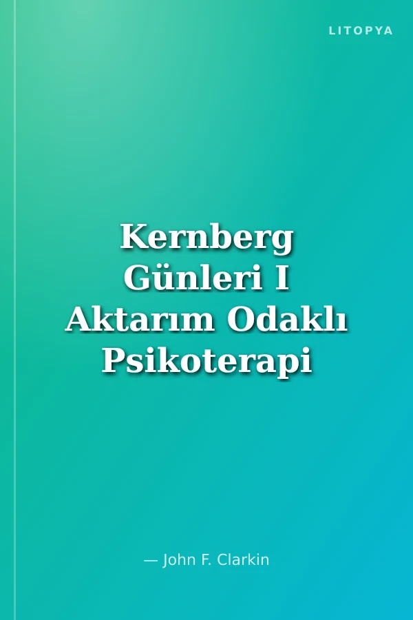 Kernberg Günleri I Aktarım Odaklı Psikoterapi Atölye Çalışması Metinleri 16-17 Ekim 2010
