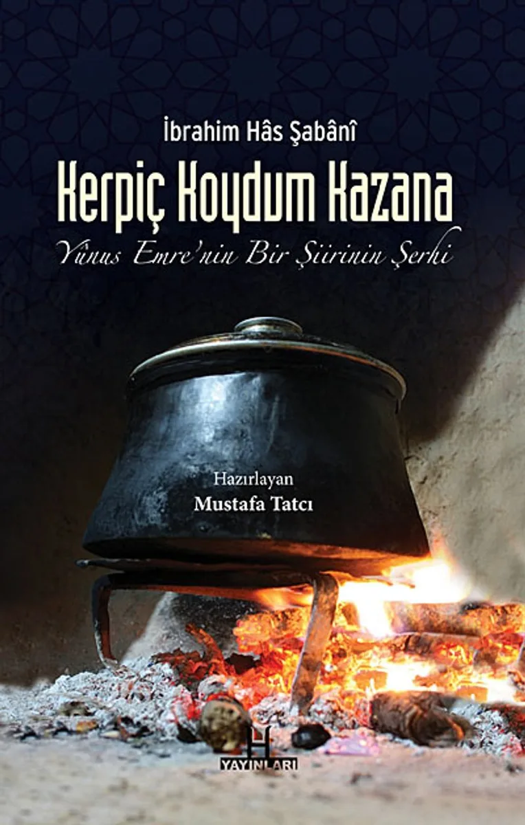 Kerpiç Koydum Kazana Yunus Emre'nin Bir Şiirinin Şerhi