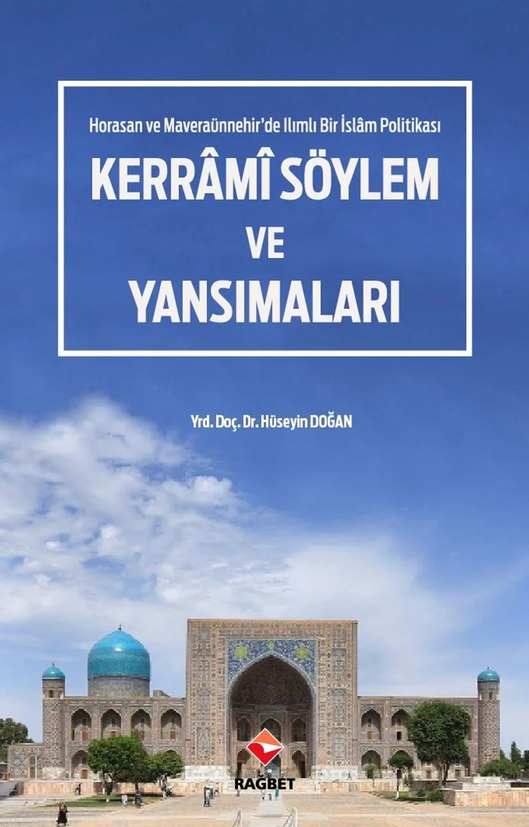 Kerrami Söylem ve Yansımaları Horasan ve Maveraaünnehir'de Ilımlı Bir İslam Politikası