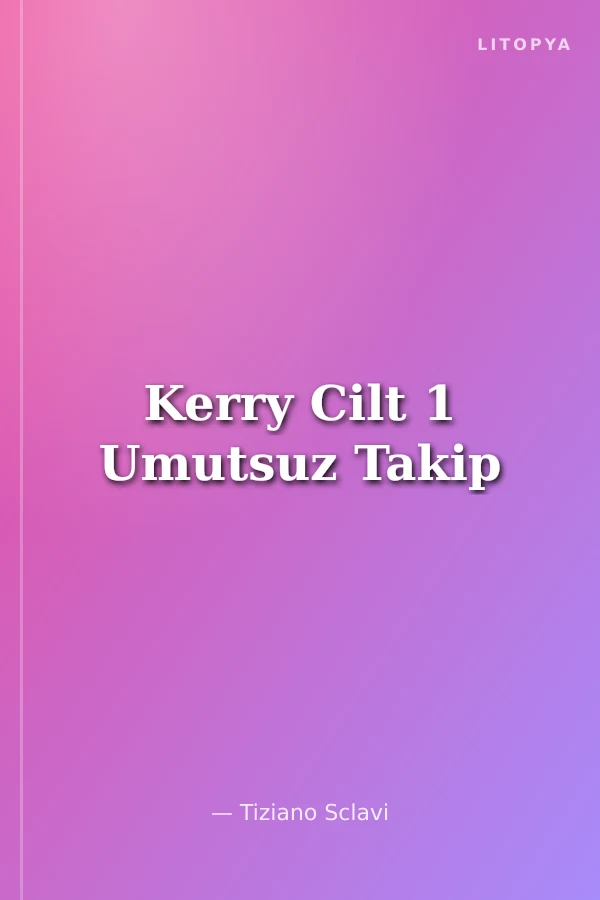 Kerry Cilt 1 Umutsuz Takip