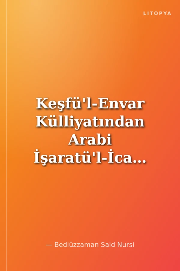 Keşfü'l-Envar Külliyatından Arabi İşaratü'l-İcaz Meal ve Şerhi 5