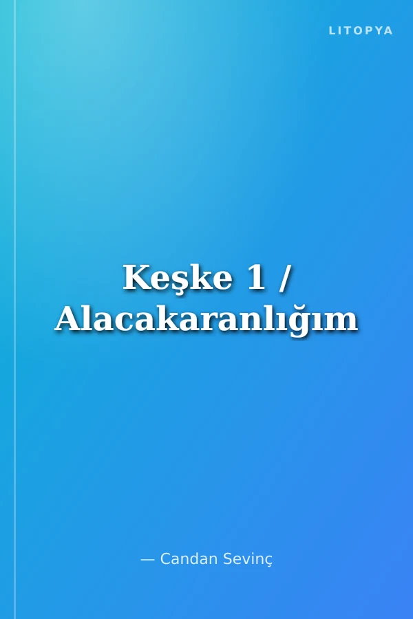 Keşke 1 / Alacakaranlığım