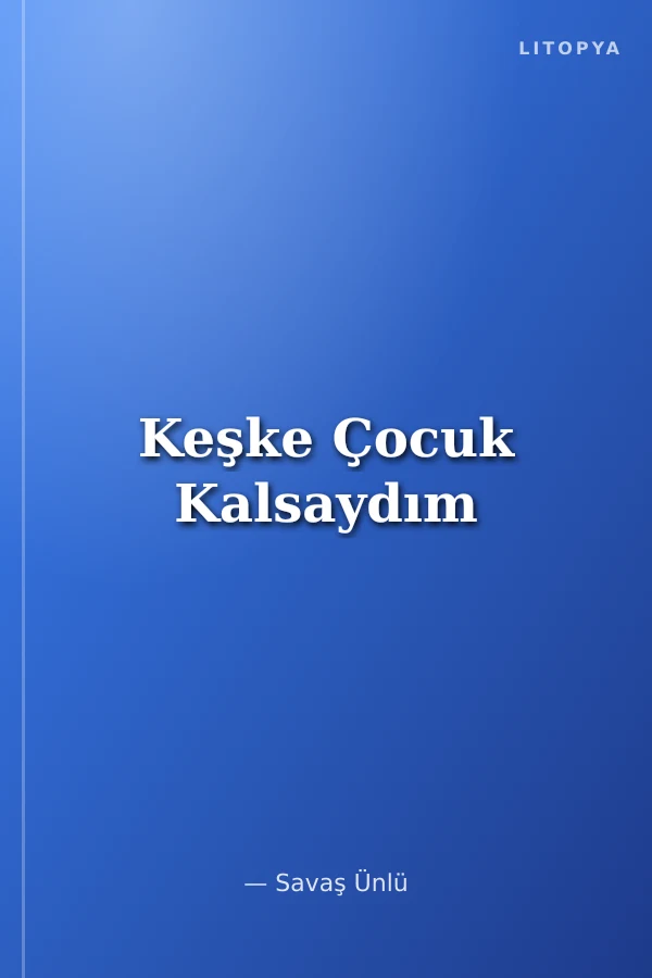 Keşke Çocuk Kalsaydım