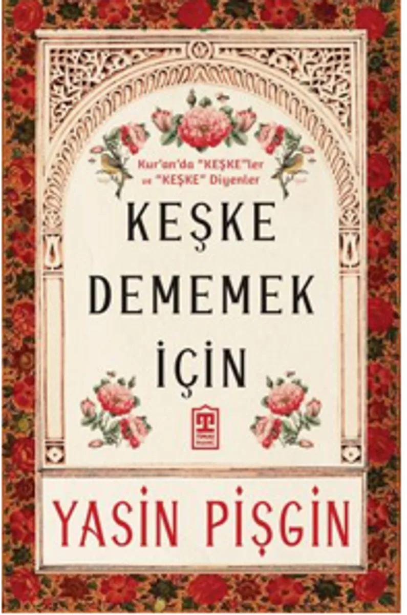 Keşke Dememek İçin Kur'an'da Keşkeler ve Keşke Diyenler