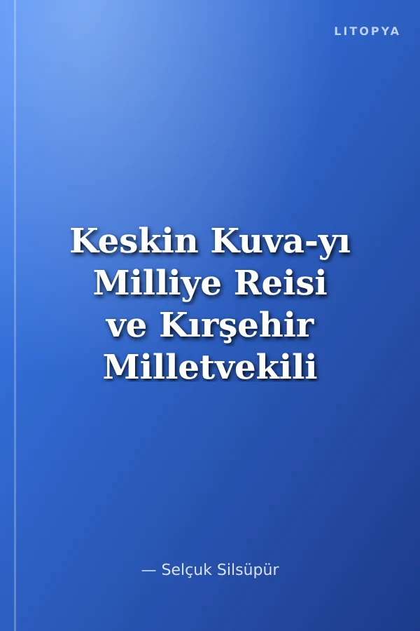 Keskin Kuva-yı Milliye Reisi ve Kırşehir Milletvekili M. Rıza Bey