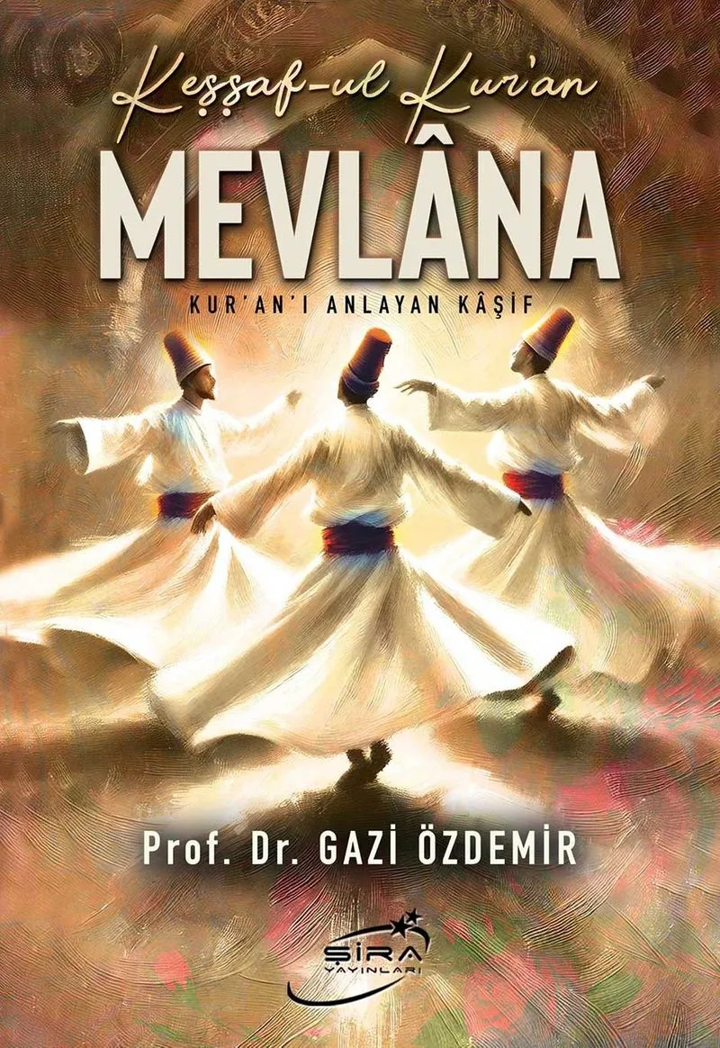Keşşaf-Ul Kur'an Mevlana Kur'an'ı Anlayan Kaşif