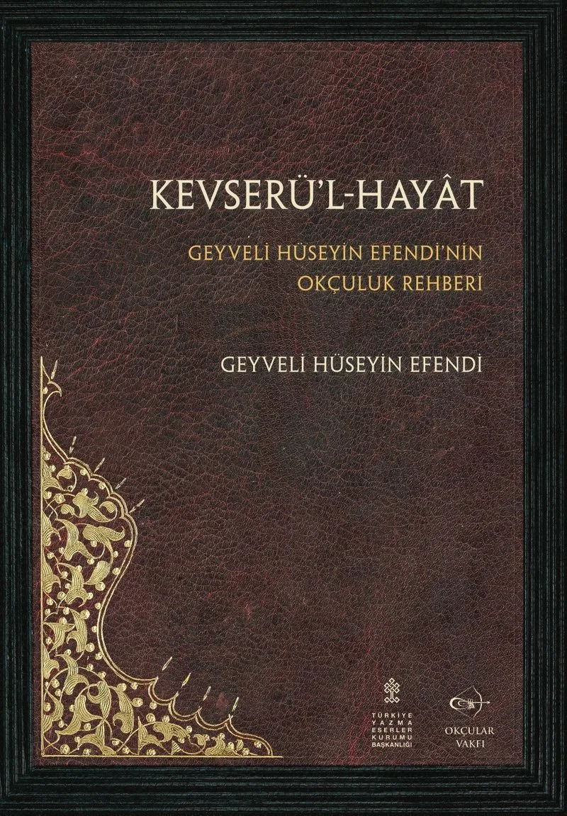 Kevserü'l-Hayat Geyveli Hüseyin Efendi'nin Okçuluk Rehberi