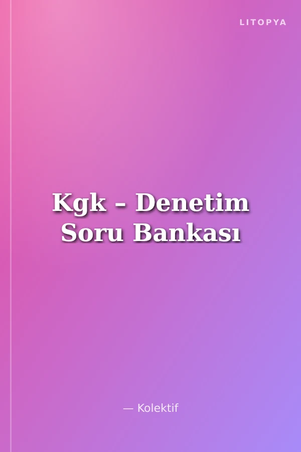 Kgk – Denetim Soru Bankası