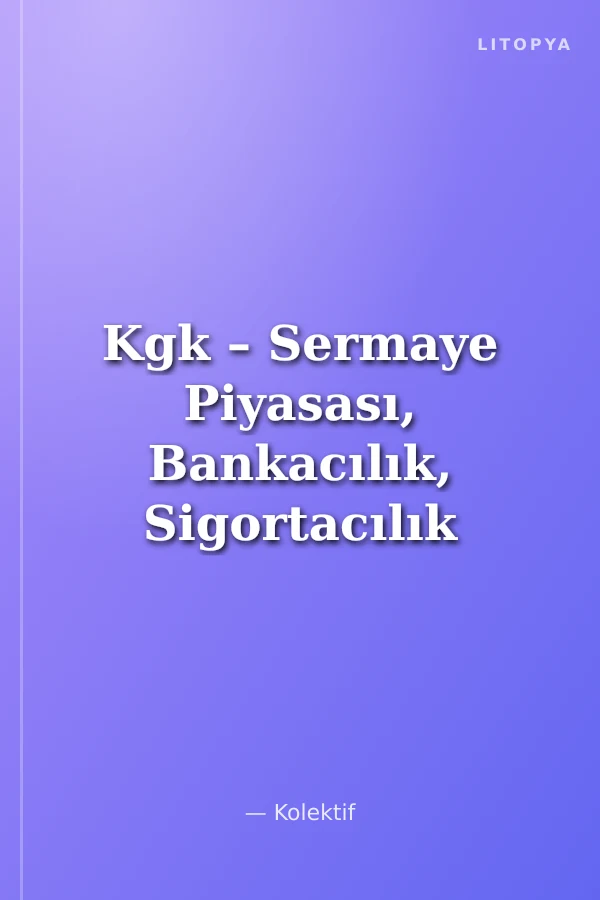 Kgk – Sermaye Piyasası, Bankacılık, Sigortacılık Ve Özel Emeklilik Mevzuatı Soru Bankası