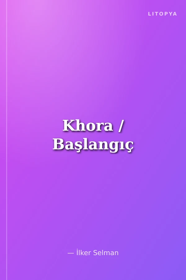 Khora / Başlangıç