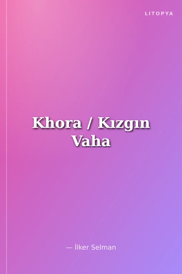 Khora / Kızgın Vaha