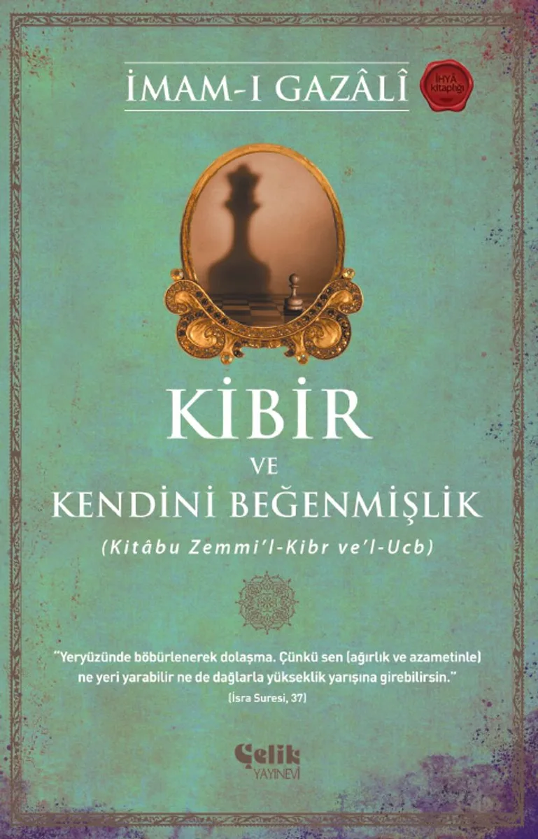 Kibir ve Kendini Beğenmişlik (Kitabu Zemmi'l-Kibr ve'l-Ucb)