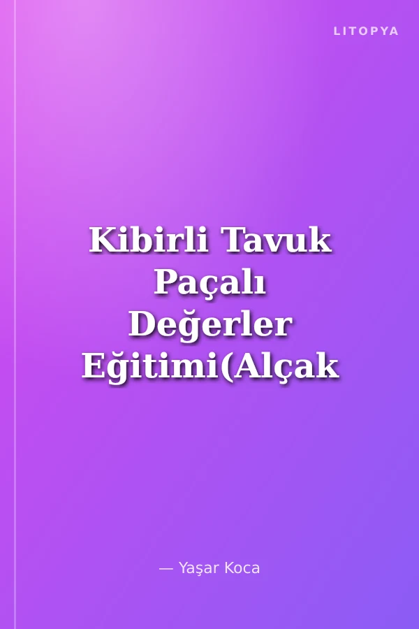 Kibirli Tavuk Paçalı Değerler Eğitimi(Alçak Gönüllülük)