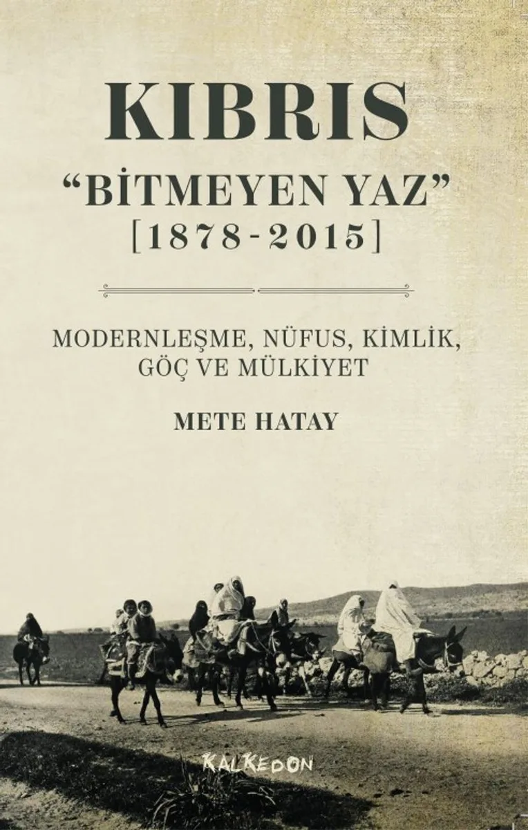 Kıbrıs &ldquo;Bitmeyen Yaz&rdquo; (1878-2015) Modernleşme, Nüfus, Kimlik, Göç ve Mülkiyet