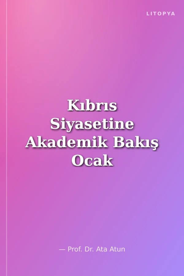 Kıbrıs Siyasetine Akademik Bakış Ocak 2015 - Aralık 2015 Arası Yazılar ve Yorumlar (KKTC Politik Tarihi) Cilt 14