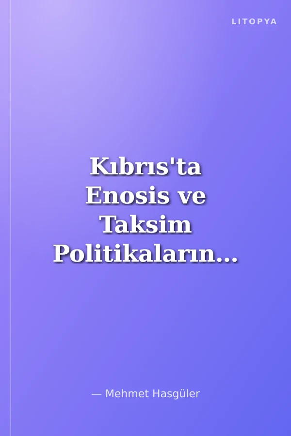 Kıbrıs'ta Enosis ve Taksim Politikalarının Sonu