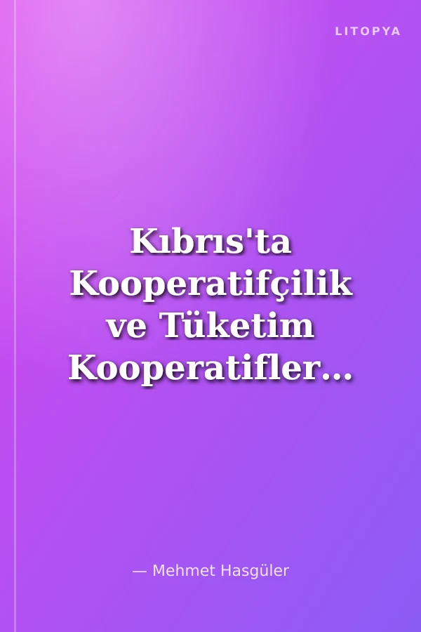 Kıbrıs'ta Kooperatifçilik ve Tüketim Kooperatifleri Uygulaması