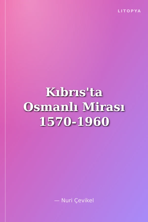 Kıbrıs'ta Osmanlı Mirası 1570-1960