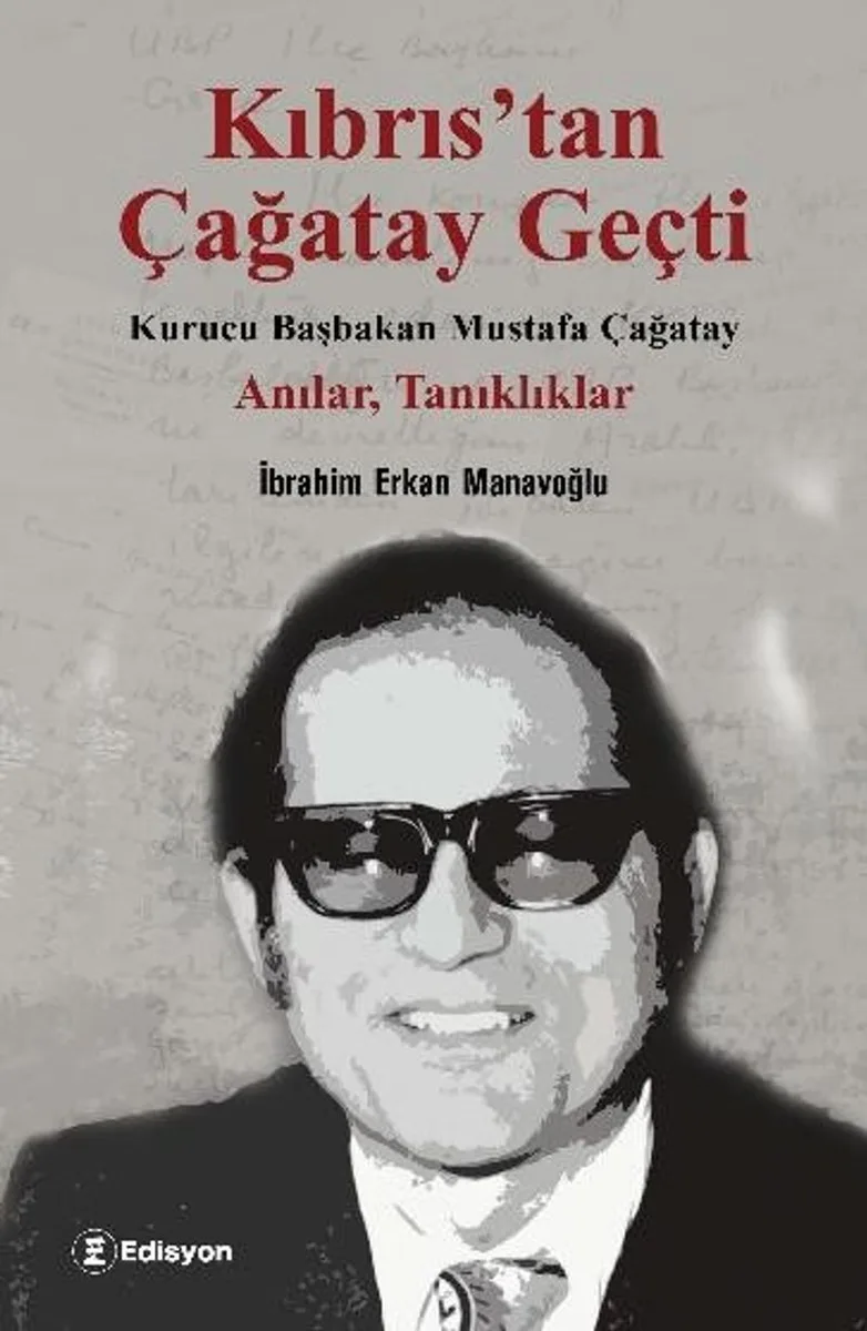 Kıbrıs'tan Çağatay Geçti Kurucu Başbakan Mustafa Çağatay - Anılar, Tanıklıklar