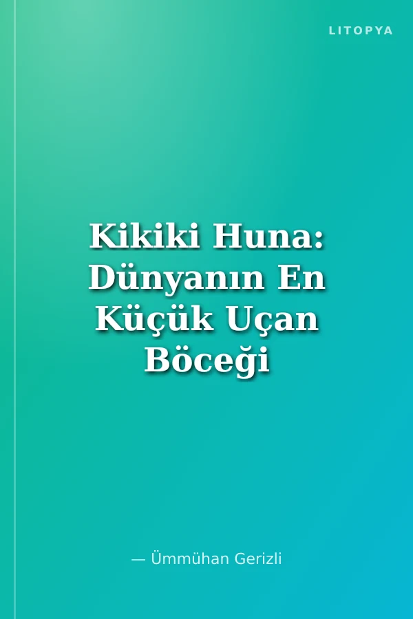 Kikiki Huna: Dünyanın En Küçük Uçan Böceği