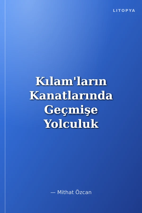 Kılam'ların Kanatlarında Geçmişe Yolculuk