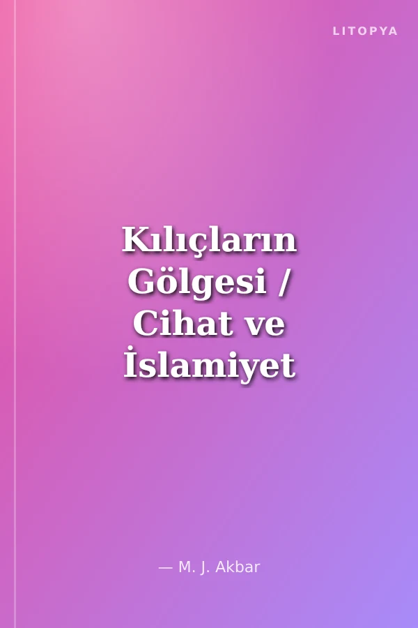 Kılıçların Gölgesi / Cihat ve İslamiyet Hıristiyanlık Çatışması