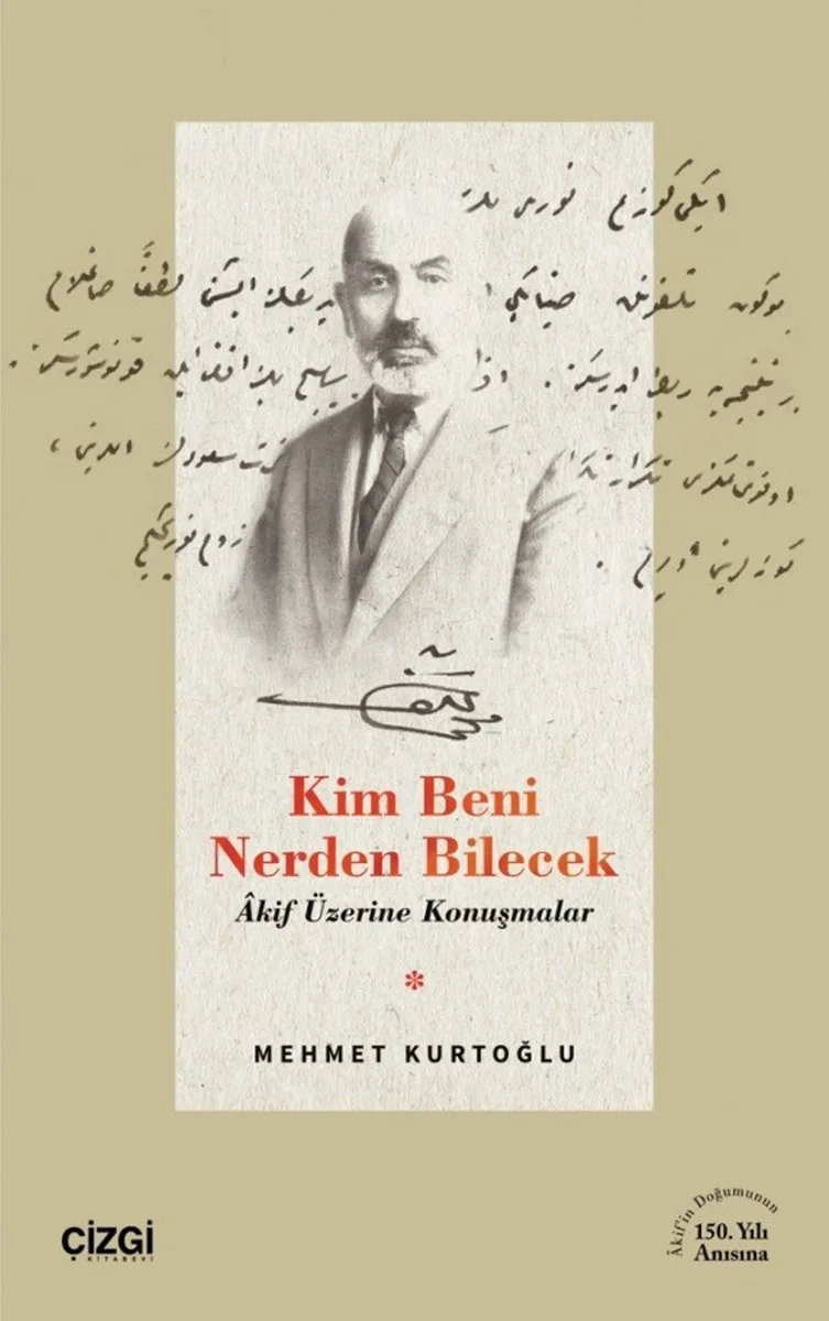 Kim Beni Nerden Bilecek Akif Üzerine Konuşmalar