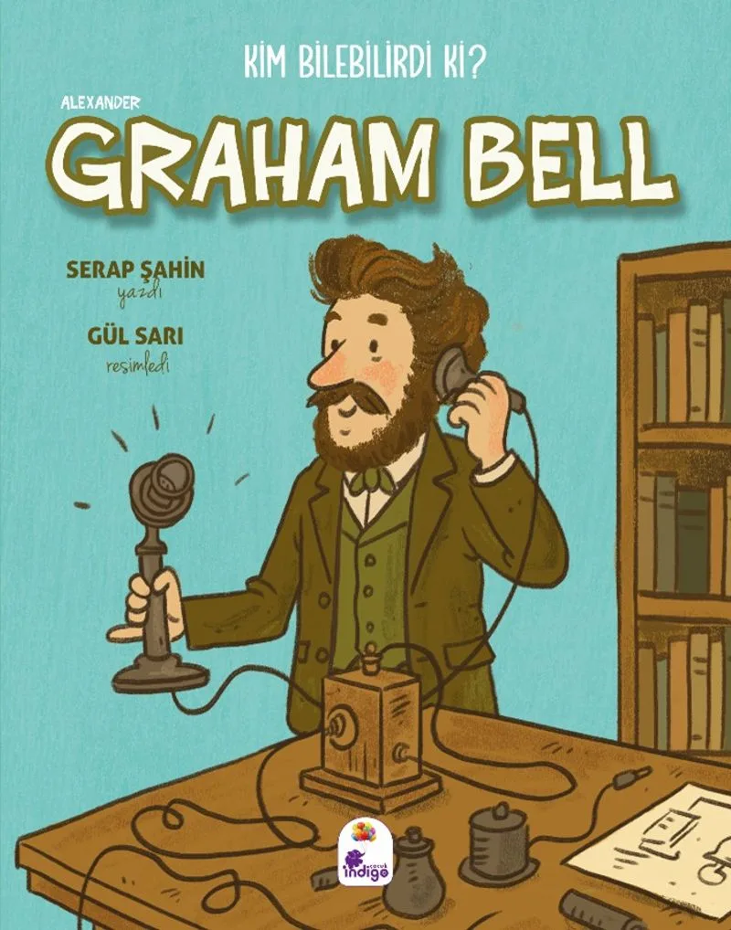 Kim Bilebilirdi ki? / Alexander Graham Bell