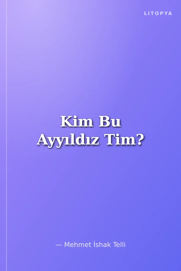 Kim Bu Ayyıldız Tim?