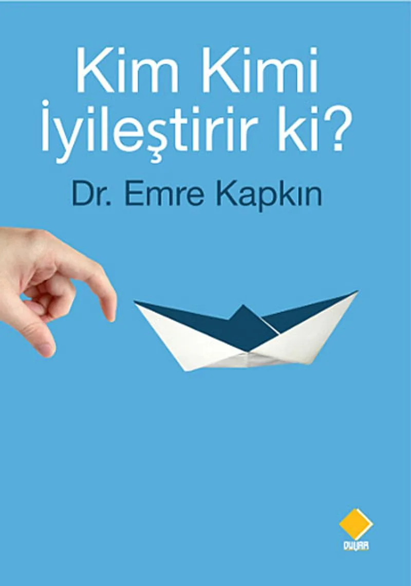 Kim Kimi İyileştirir ki?