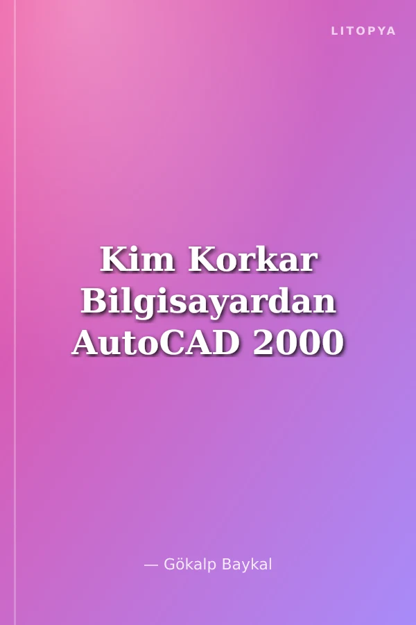 Kim Korkar Bilgisayardan AutoCAD 2000