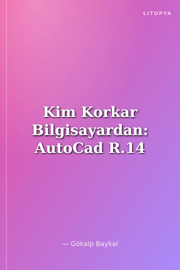 Kim Korkar Bilgisayardan: AutoCad R.14