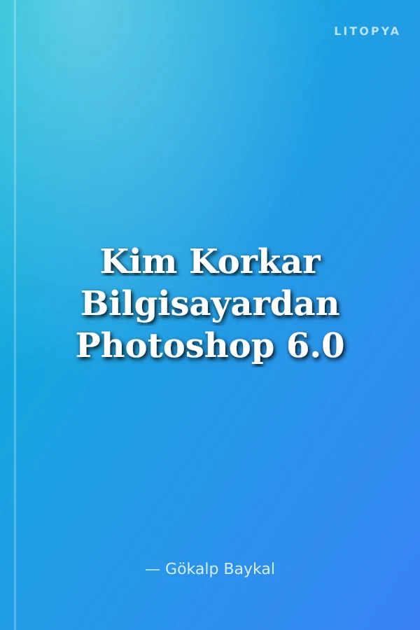 Kim Korkar Bilgisayardan Photoshop 6.0
