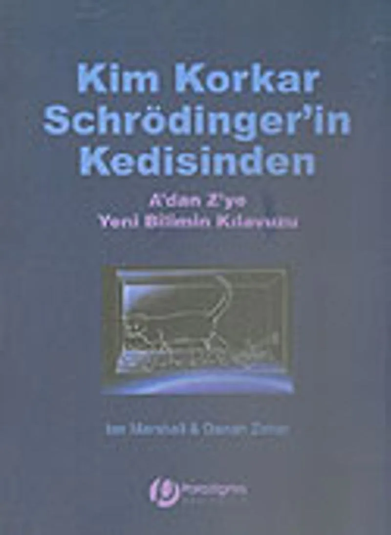 Kim Korkar Schrödinger'in Kedisinden A'dan Z'ye Yeni Bilimin Kılavuzu