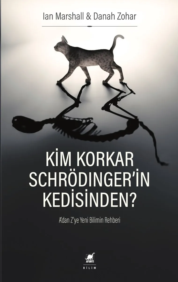 Kim Korkar Schrödinger'in Kedisinden? A'dan Z'ye Yeni Bilimin Rehberi