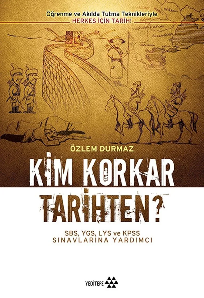 Kim Korkar Tarihten? SBS,YGS,LYS ve KPSS Sınavlarına Hazırlık Kitabı