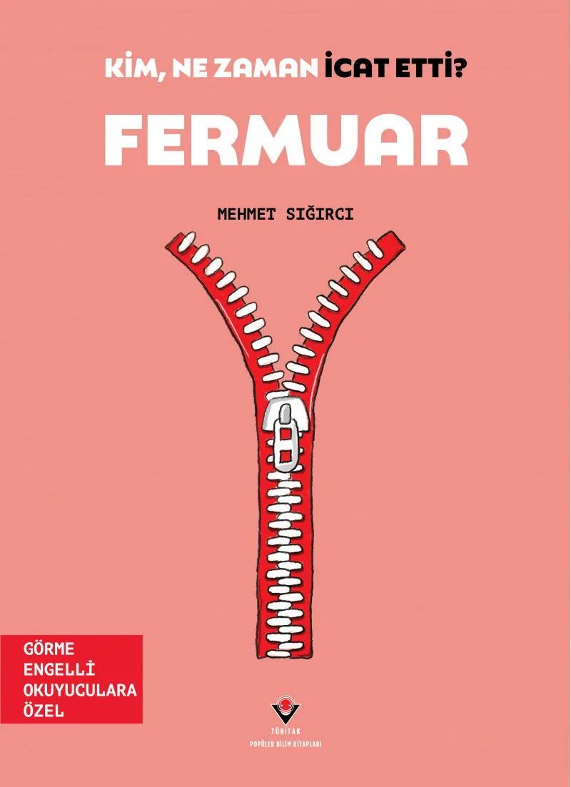 Kim, Ne Zaman İcat Etti? / Fermuar (Görme Engelliler İçin Braille Baskı)
