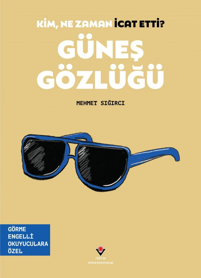 Kim, Ne Zaman İcat Etti? / Güneş Gözlüğü (Görme Engelliler İçin Braille Baskı)