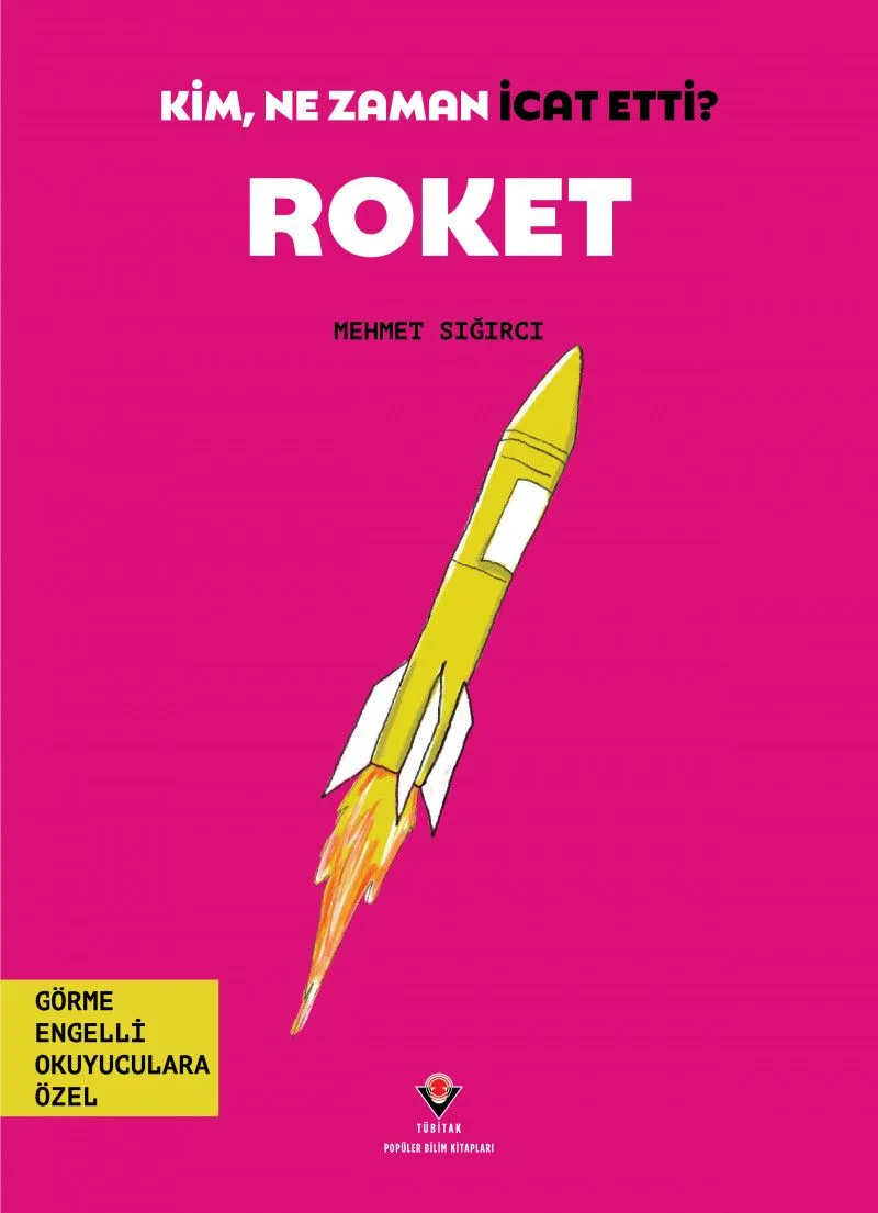 Kim, Ne Zaman İcat Etti? Roket (Görme Engelliler İçin Braille Baskı)
