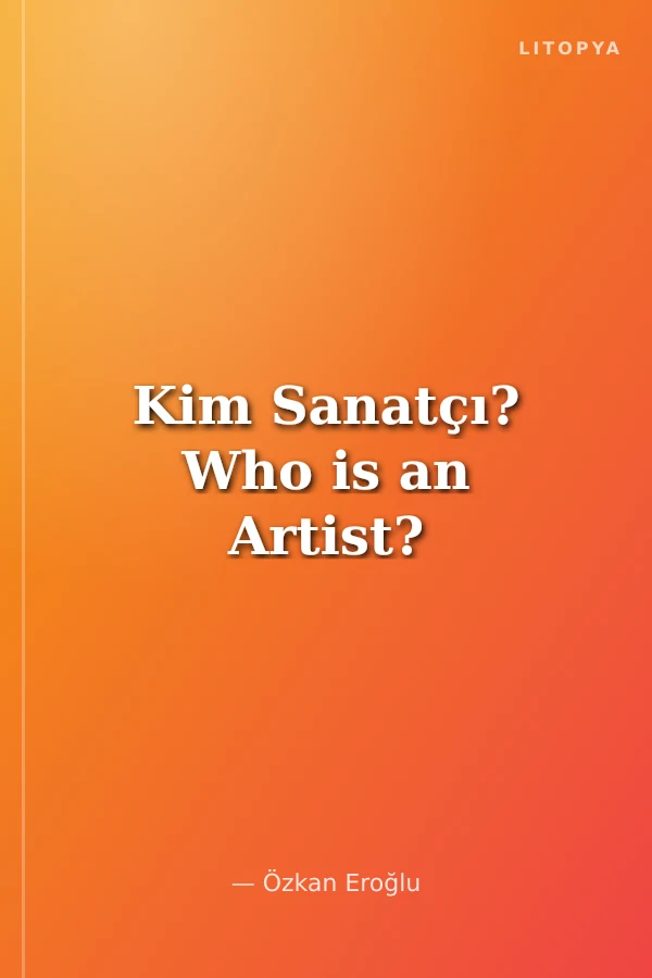 Kim Sanatçı? Who is an Artist?