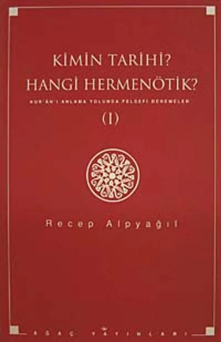 Kimin Tarihi? Hangi Hermenötik? Kur'an'ı Anlama Yolunda Felsefi Denemeler