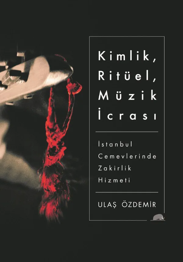 Kimlik, Ritüel, Müzik İcrası İstanbul Cemevlerinde Zakirlik Hizmeti