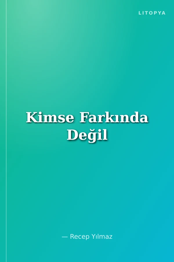 Kimse Farkında Değil