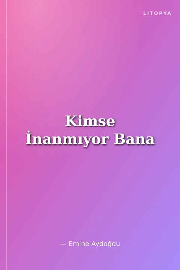 Kimse İnanmıyor Bana