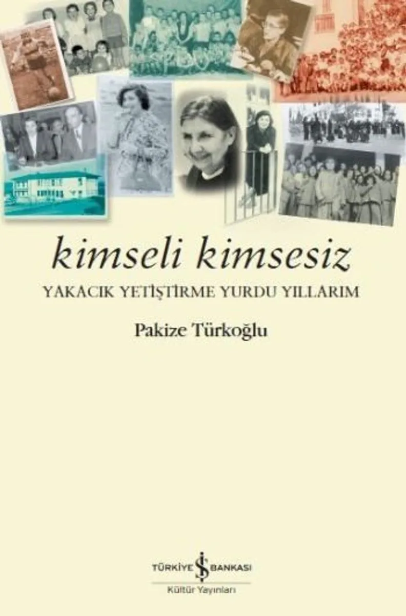 Kimseli Kimsesiz Yakacık Yetiştirme Yurdu Yıllarım