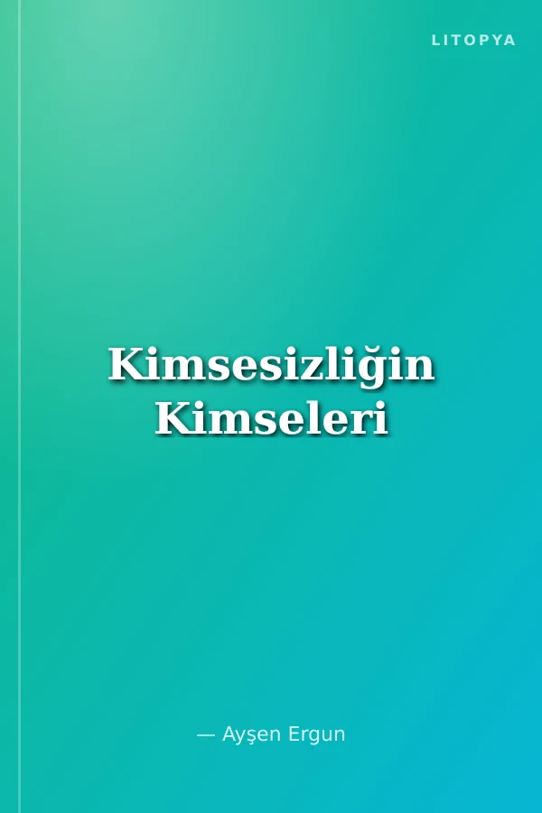 Kimsesizliğin Kimseleri