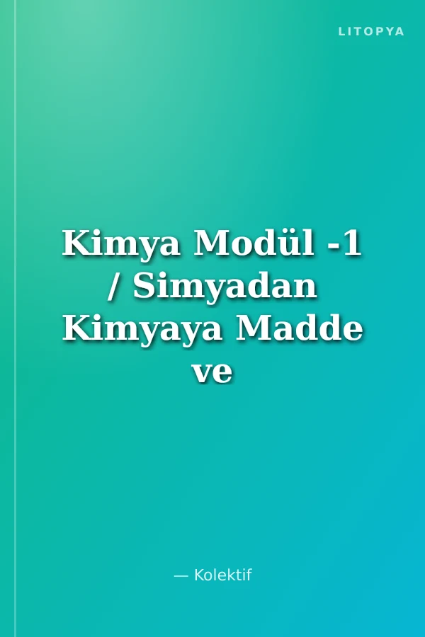 Kimya Modül -1 / Simyadan Kimyaya Madde ve Özellikleri