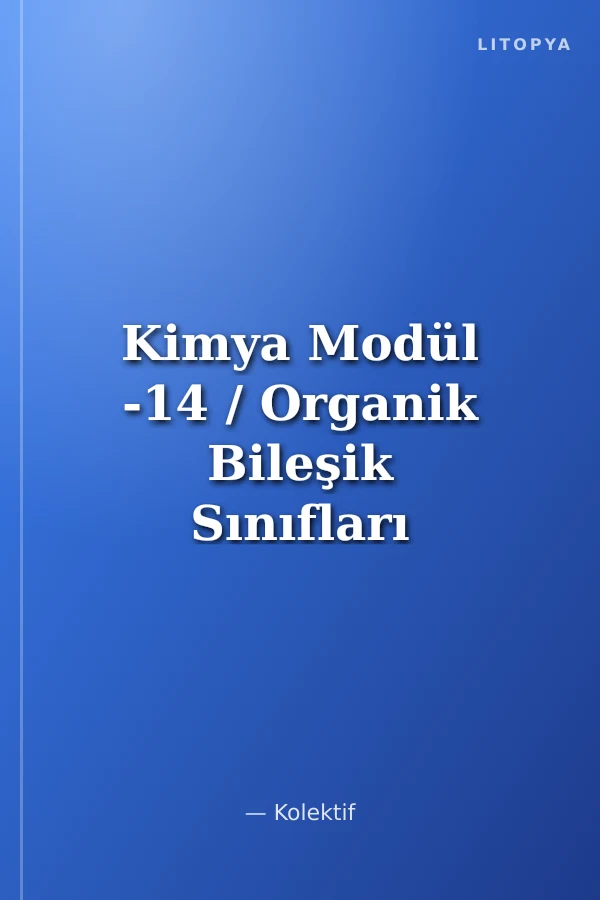 Kimya Modül -14 / Organik Bileşik Sınıfları
